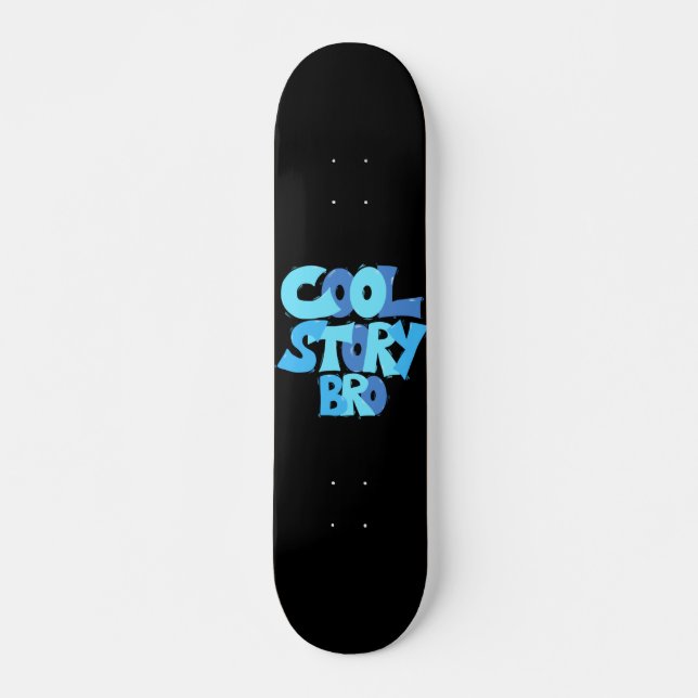 Cool Story Bro Skateboard (Front)