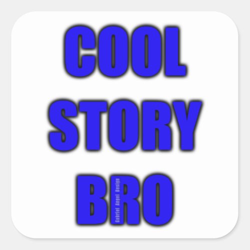Cool Story Bro Square Sticker
