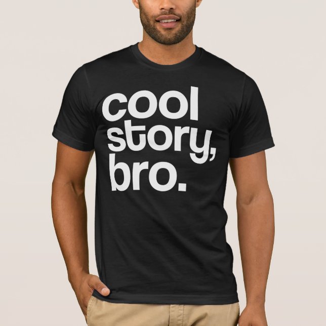 cool story bro T-Shirt (Front)