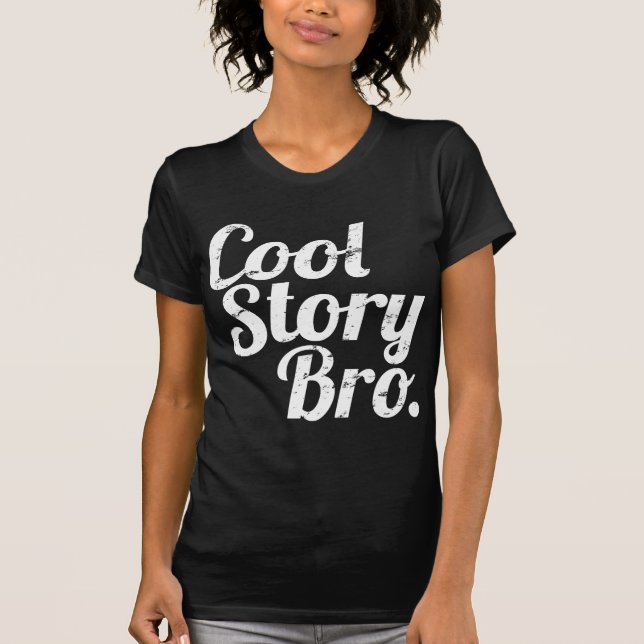 Cool Story Bro. T-Shirt (Front)