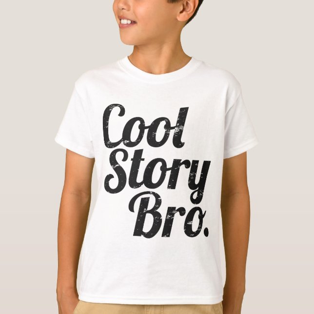 Cool Story Bro. T-Shirt (Front)