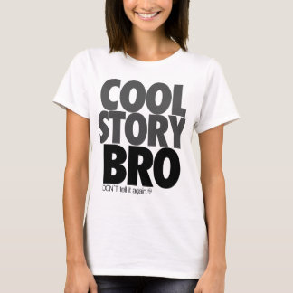 "Cool Story Bro!" T-Shirt