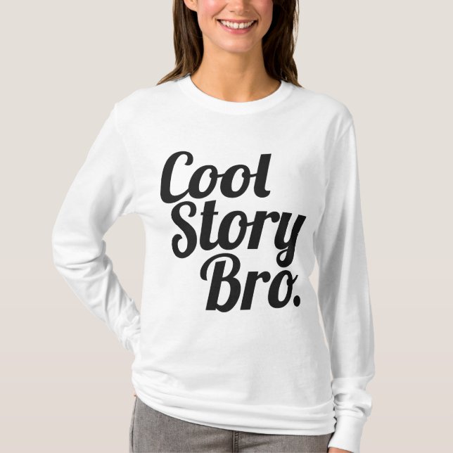 Cool Story Bro. T-Shirt (Front)