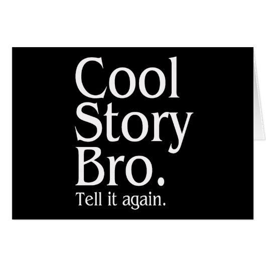Cool Story Bro. Tell it again. 1 Cards (Front Horizontal)