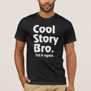 cool story bro tell it again shirt