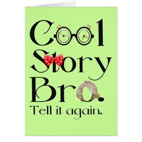 Cool Story Bro Tell it again 7