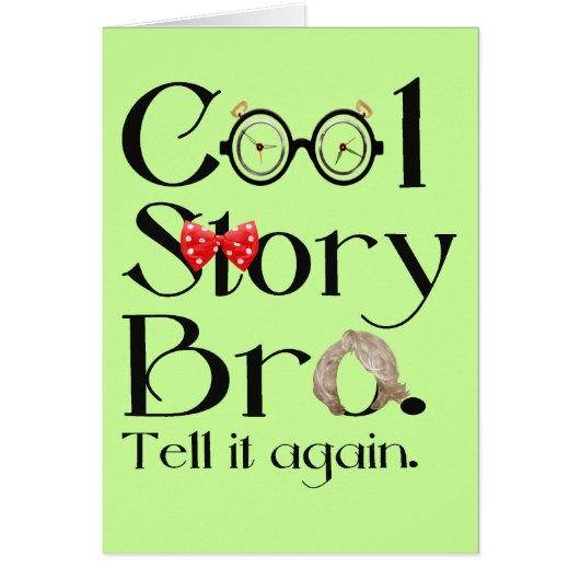 Cool Story Bro. Tell it again. 7 Cards (Front)