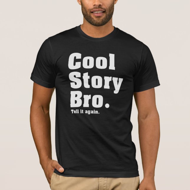 Cool Story Bro. Tell it again. (aaBT) T-Shirt (Front)