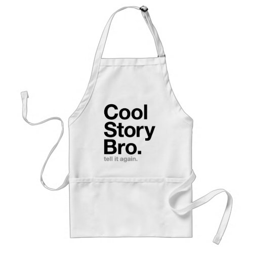 cool story bro tell it again adult apron