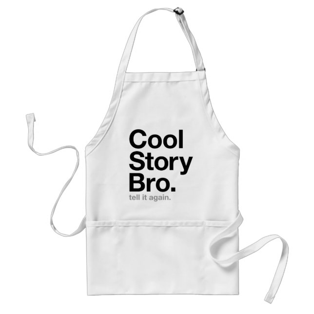 cool story bro. tell it again. adult apron (Front)