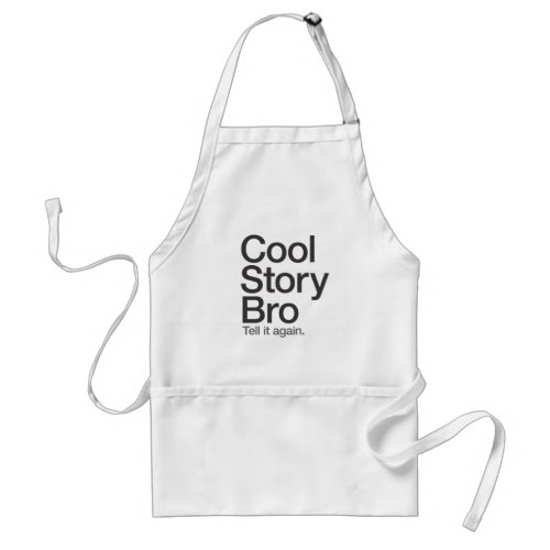 Cool Story Bro Tell it again apron
