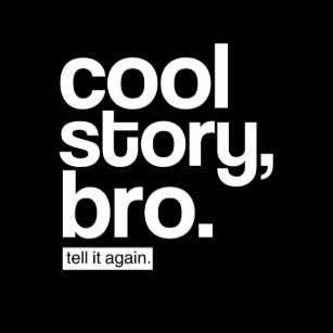 cool story bro tell it again gifts on zazzle