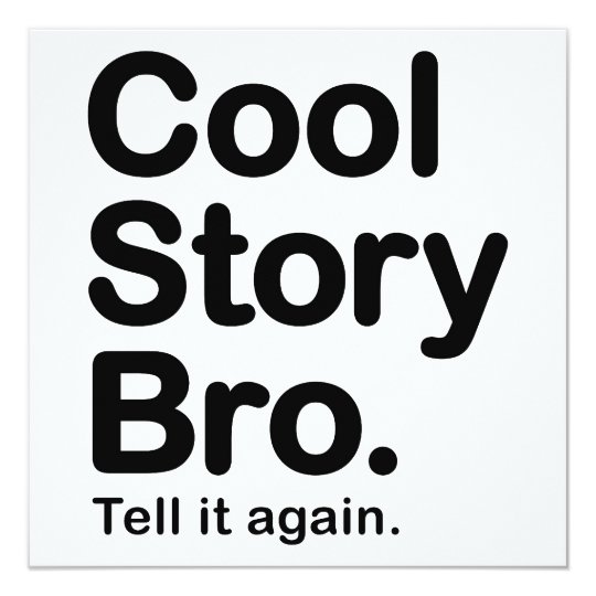 Cool Story Bro. Tell it Again Card