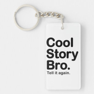 Cool Story Bro. Tell it Again Keychain