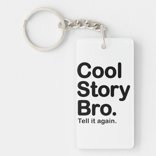Cool Story Bro. Tell it Again Keychain (Front)