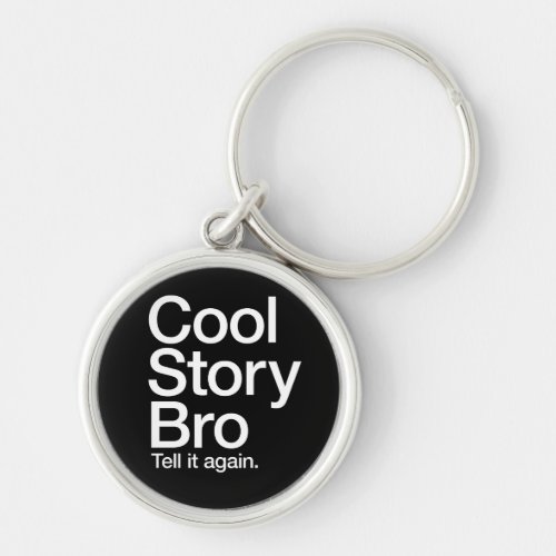 Cool Story Bro Tell it again keychain