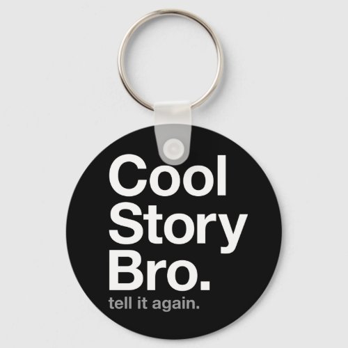 cool story bro tell it again keychain