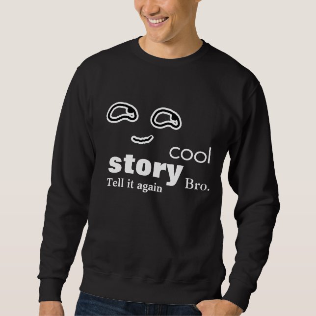Cool story bro - Tell it again Sweatshirt (Front)