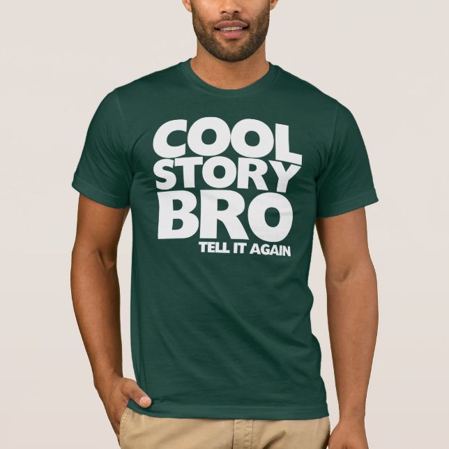 Cool story bro tell it again T-Shirt (Front)