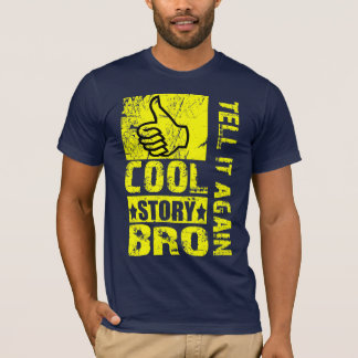 Cool Story Bro - Tell it Again T-shirt