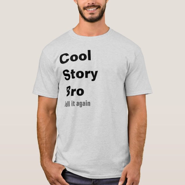 Cool Story Bro, Tell it again T-Shirt (Front)