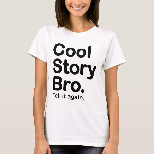 Cool Story Bro. Tell it Again T-Shirt (Front)