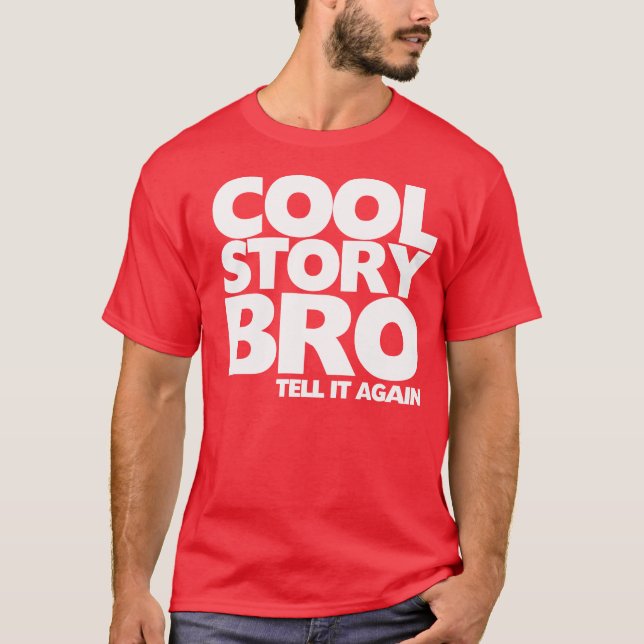 Cool Story Bro Tell It Again T-Shirt (Front)