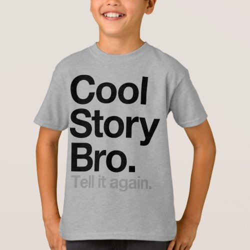 Cool Story Bro Tell it again T_Shirt