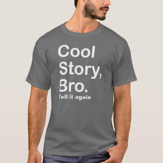 Cool Story Bro, Tell it again T-Shirt
