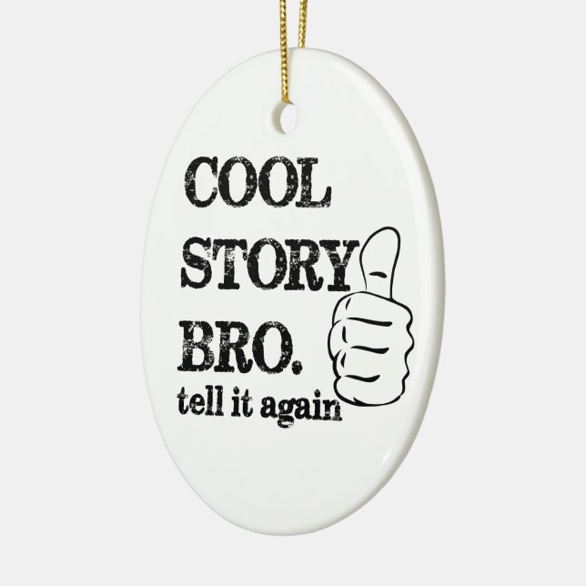 Cool story bro tell it again thumbs up ceramic ornament (Left)