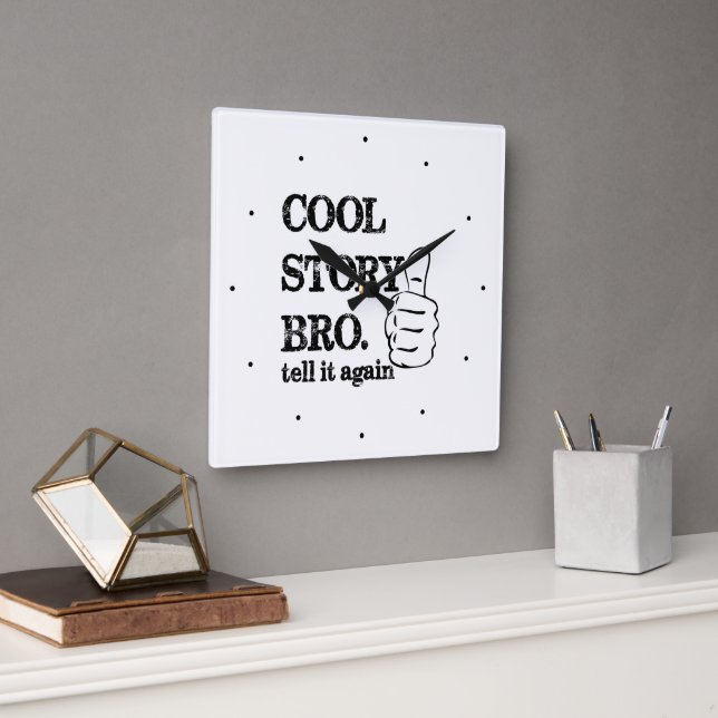 Cool story bro tell it again thumbs up square wall clock (Office)