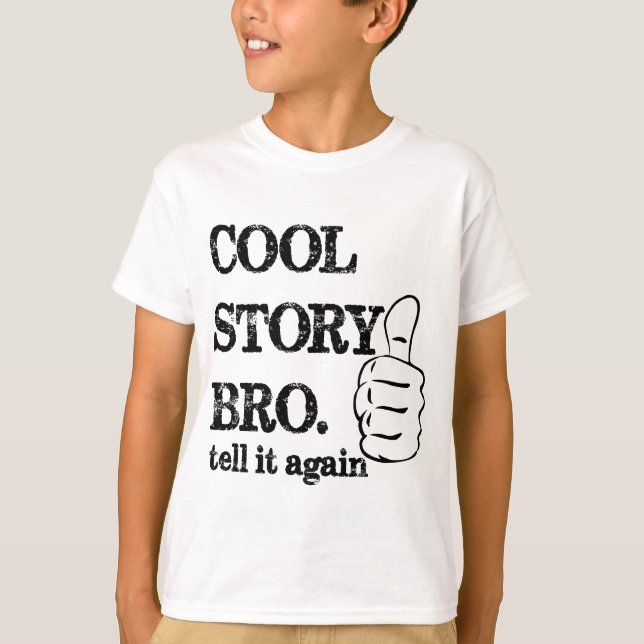 Cool story bro tell it again thumbs up T-Shirt (Front)