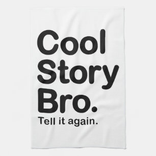 Cool Story Bro. Tell it Again Towel
