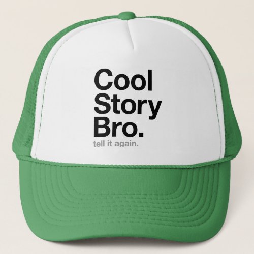 cool story bro tell it again trucker hat