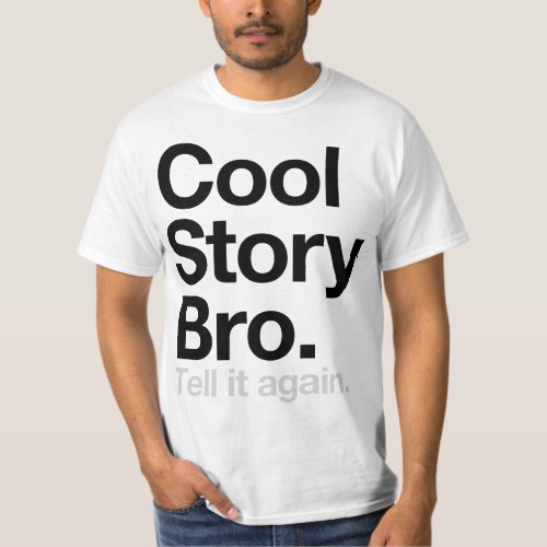 Cool Story Bro Tell it again Value Shirt T_Shirt