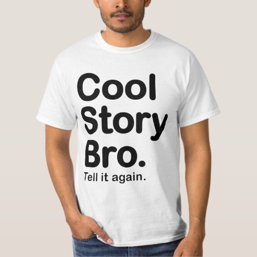 Cool Story Bro Tell it again Value T_Shirt