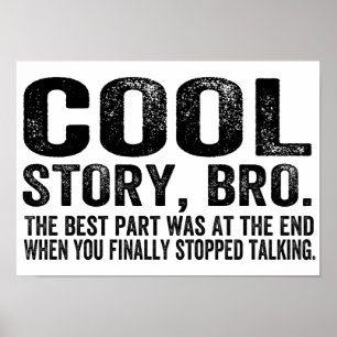 Cool Story Bro.The best part was... Poster