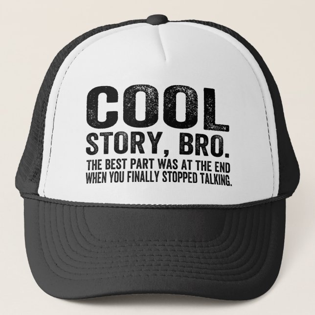 Cool Story Bro.The best part was... Trucker Hat (Front)