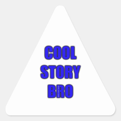 Cool Story Bro Triangle Sticker