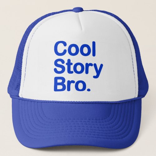 Cool Story Bro Trucker Hat