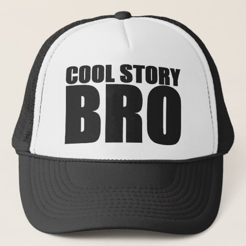 COOL STORY BRO TRUCKER HAT