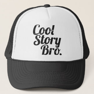 Cool Story Bro. Trucker Hat