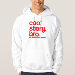 COOL STORY BRO YOU SHOULD TELL THAT AT PARTIES HOODIE