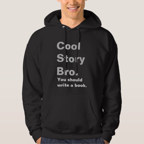 Cool Story Bro You should write a book Hoodie
