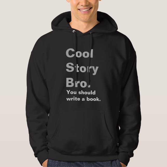 Cool Story Bro, You should write a book Hoodie (Front)