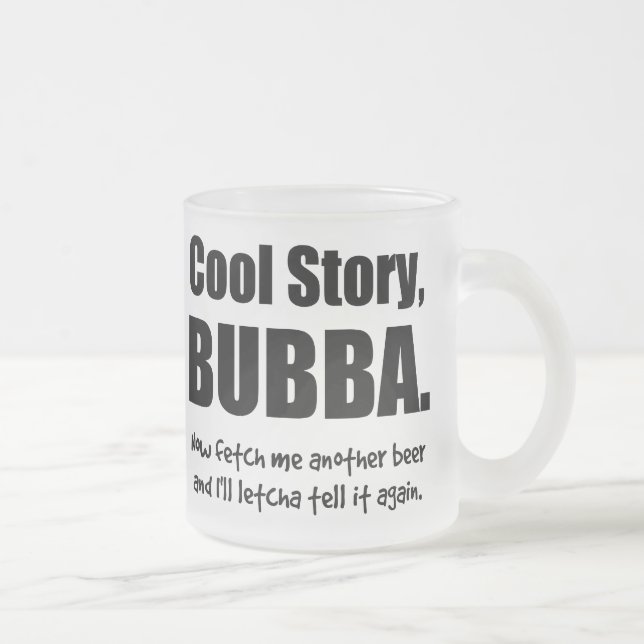 Cool Story, Bubba Frosted Glass Coffee Mug (Right)
