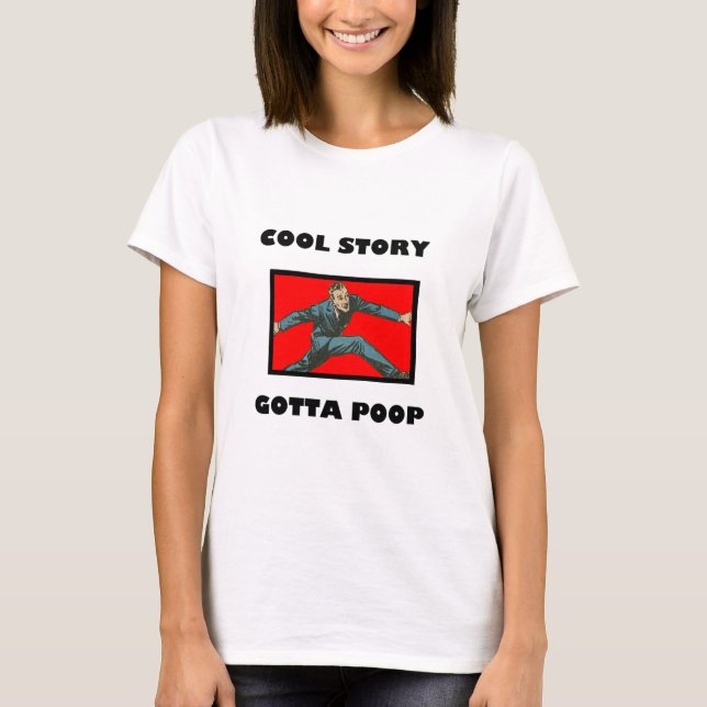 Cool Story Gotta Poop T-Shirt (Front)
