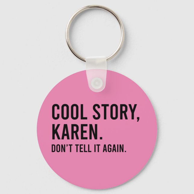 Cool Story Karen Don’t Tell It Again Funny Keychain (Front)
