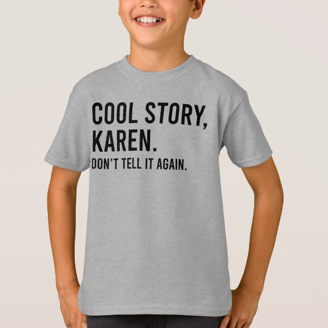 Cool Story Karen Don’t Tell It Again Funny T-Shirt (Front)