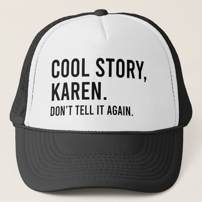 Cool Story Karen Don’t Tell It Again Funny Trucker Hat (Front)